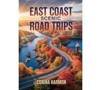 East Coast Scenic Road Trips 2026: Fall Foliage, Coastal Drives & Historic Towns from Maine to Florida - Autumn Travel Guide for New England, Southern Shores & National Parks