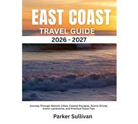 EAST COAST TRAVEL GUIDE 2026: Journey Through Historic Cities, Coastal Escapes, Scenic Drives, Iconic Landmarks, and Practical Travel Tips