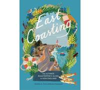 East Coasting: The Ultimate Roadtripper’s Guide to New England