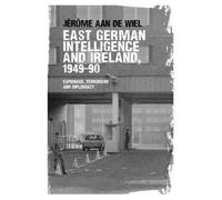 East German Intelligence And Ireland, 1949-90