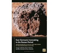 East Germanic Ironmaking in the Roman Period: Archaeometry of Slag and Ore Finds in the Przeworsk Culture