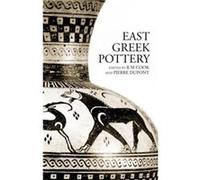 East Greek Pottery by R.M. Cook Pierre Dupont, Robert Manuel Cook (Auteur)