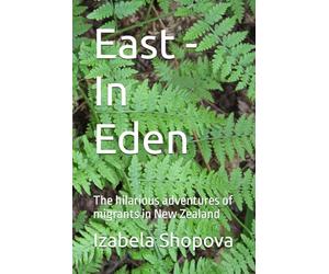 East - In Eden: The hilarious adventures of migrants in New Zealand