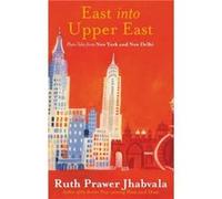 East Into Upper East - Ruth Prawer Jhabvala - Little Brown Book Group - Livre en Anglais - Paperback Ruth Prawer JhabvalaRuth Prawer Jhabvala (Auteur)