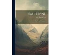 East Lynne: Or The Earl's Daughter