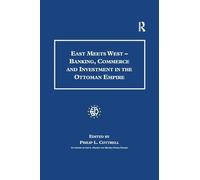 East Meets West - Banking, Commerce and Investment in the Ottoman Empire