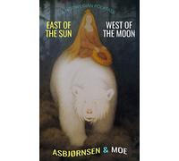 East of the Sun and West of the Moon: A Norwegian Folktale