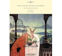 East of the Sun and West of the Moon - Old Tales from the North - Illustrated by Kay Nielsen