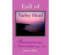 East Of Varley Head James Platt (Auteur)