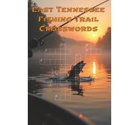 East Tennessee Fishing Trail Crosswords: 60 Puzzles on Tackle, Rigs, Species & Tennessee River Waters | Fort Loudoun, Tellico Lake & Beyond | Large Print Fun for All Anglers