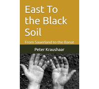 East To the Black Soil: From Sauerland to the Banat