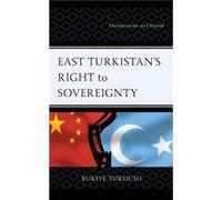 East Turkistans Right to Sovereignty by Rukiye Turdush Rukiye Turdush (Auteur)
