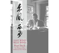 East Wind West Wind - Pearl Buck, The Woman Who Embraced The World