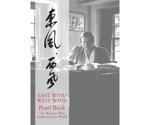 East Wind West Wind - Pearl Buck, The Woman Who Embraced The World