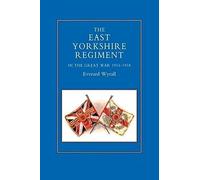East Yorkshire Regiment In The Great War 1914-1918