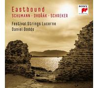 EASTBOUND:SCHUMANN,DVORAK,SCHREKER-FESTIVAL STRINGS LUCERNE &D.DODDS CD NEUF