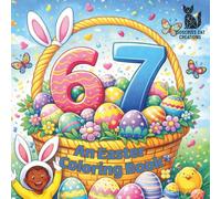 Easter 6-7 Coloring Book: A Fun 6 - 7 Easter Coloring Book with 67 Pages of Bunnies, Eggs, and Silly Six & Seven Designs for Kids and Meme Lovers