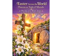 Easter Across The World: The Joy Of The Risen Jesus