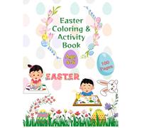 Easter Activity Book for Kids Ages 4-8: 100+ Fun Activities Including Coloring, Dot-to-Dot, Mazes, Word Searches, Scissor Skills & More for Toddlers, ... Activity Book with Coloring, Mazes, and More