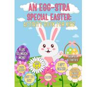 Easter Activity Book for Kids Ages 4-8: An Egg-stra Special Spring Adventure: Over 90 Pages of Easter and Spring Activities for Kids Ages 4-8 - Learn ... Coloring & More - Great to Enhance Skills