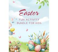 Easter Activity Book for Kids Ages 4 to 12: Coloring Pages, Games, Crafts, and Puzzles: With Mazes, I Spy, Scavenger Hunt, Bingo, Tic Tac Toe, Matching eggs , Connect the Dots, and more!