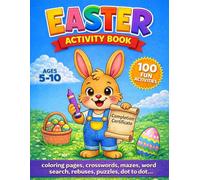Easter Activity Book for Kids Ages 5-10: 100 Fun Easter Puzzles, Mazes, Coloring Pages, Crosswords, Word Search, Rebuses, Dot to Dot & More - Includes Easter Bunny Guide and Completion Certificate