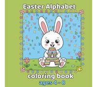 Easter Alphabet Coloring Book for Kids Ages 4-8 | ABC Easter Coloring Book with Bunnies, Eggs & Chicks: Fun Easter Activity Book for Preschool & ... Practice, Perfect Easter Basket Stuffer
