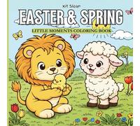 Easter and Spring Coloring Book Featuring Cute Animals in Spring Moments for Relaxation (Little Moments Coloring): Easy, Happy Coloring Pages with a Friendly Lamb and Lion