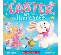 Easter, Are We There Yet? (A Holiday Picture Book) - Eric Geron - Scholastic Inc. - ebook (ePub) - Livre