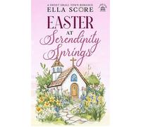 Easter at Serendipity Springs Serendipity Springs Sweet Holiday Romance, #5 - Ella Score - True Hearts Publishing - ebook (ePub) - Livre