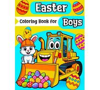 Easter Basket Stuffers Coloring Book for Boys: A Creative Gift for Kids Who Can’t Get Enough of Powerful Construction Site Vehicles, Cars, Trucks and ... - Now Joined by Spring Bunnies & Egg Hunts