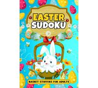 Easter Basket Stuffers For Adults: Easter Sudoku: Easter Activity Book with 200 Sudoku Puzzles for Adults, Teens and Seniors, Fun Easter Gifts ideas Basket Stuffers