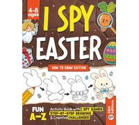 Easter Basket Stuffers Gifts for Kids Ages 4-8: I Spy Easter - How to Draw Edition | A Fun A-Z Activity Book with I Spy Games, Step-by-Step Drawing & Creative Challenges