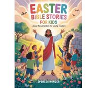 Easter Bible Stories for Kids: Jesus’ Resurrection for Young Readers