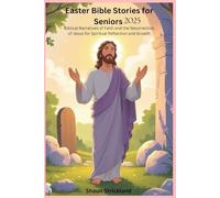 Easter Bible Stories for Seniors: Biblical Narratives of Faith and the Resurrection of Jesus for Spiritual Reflection and Growth