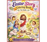 Easter Bible Story Coloring Book for Kids: Ages 3-8 | 30 Holiday Faith Scenes to Color with 30 Simple Scripture-Based Pages, Spring Activity Collection (64 Total Pages)