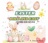 Easter Bold and Easy Coloring Book for Kids Ages 4-8: 50 Cute Easter Coloring Pages with Bunnies, Eggs, Chicks and Spring Flowers | Fun and Simple Easter Activity Book for Boys and Girls