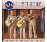 Easter Brothers – They're Holding Up the the Ladder – Rebel