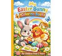 Easter Bunny Coloring Book for Children Ages 2 and Up: A Lovingly Designed Easter Bunny Story to Color & Read Aloud