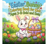 Easter Bunny Coloring Book for Kids Ages 3-8: Bold and Easy: 40 Simple Big Designs Featuring Cute Bunnies, Easter Eggs and Baskets | Extra Thick ... Areas, Perfect for Toddlers and Preschoolers