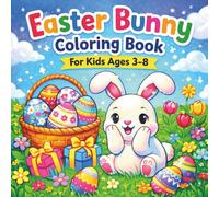 Easter Bunny Coloring Book For Kids Ages 3-8: simple and cute easter bunny coloring book with easter eggs, relaxing and fun holiday coloring pages for kids