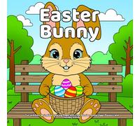 Easter Bunny Coloring Book: Fun and Easy Springtime Coloring Pages with Cute Bunnies, Easter Eggs, Flowers, and Holiday Scenes