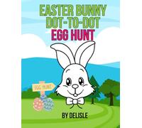 Easter Bunny Dot-to-Dot Egg Hunt for Kids Ages 4-8: Christian Easter Activity Book with Crosses, Bunnies, and Eggs - Connect the Dots, Learn Numbers, and Celebrate Spring