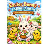 Easter Bunny & Spring Animals Coloring Book - Vol. 5: Fun and Relaxing Easter Coloring Pages for Kids - Cute Bunnies, Baby Chicks, and Spring Scenes