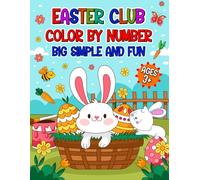 Easter Club Color By Number: 50 Big Simple and Fun Color By Number Easter and Spring Themed Illustrations for Kids Ages 3+