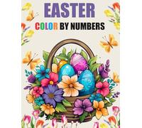 Easter Color By Number Adult Coloring Book: Large Print Easy Color By Numbers Easter Spring Flowers, Animals, Landscapes and More