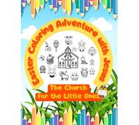 Easter Coloring Adventure With Jesus: The Church For The Little Ones