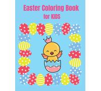 Easter Coloring Book: Beautiful Coloring Book For Kids For Easter: Easter Coloring Book For Kids And Toddlers With Flowers, Bunnies, Easter Eggs And Many More