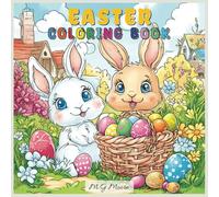 Easter Coloring Book: Bold and Easy, Cute Easter Bunnies, Eggs and Basket, Simple and Fun Designs for all Ages