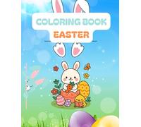 Easter Coloring Book: Coloring pages with cuddly bunnies, dreamy chicks, funny eggs, and the sweetest baby animals!